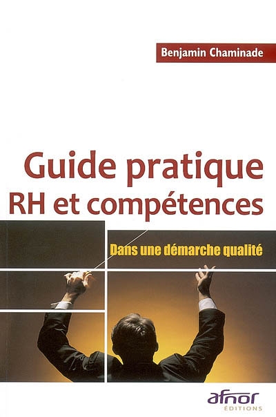 Guide pratique RH et compétences : dans une démarche qualité