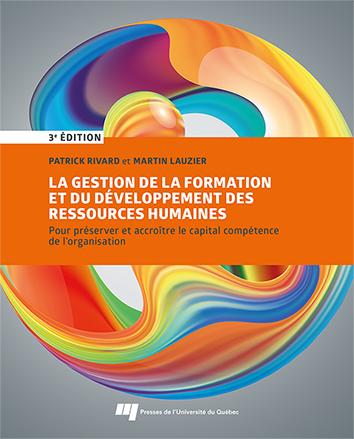 La gestion de la formation et du développement des ressources humaines : Pour préserver et accroître le capital compétence de l'organisation