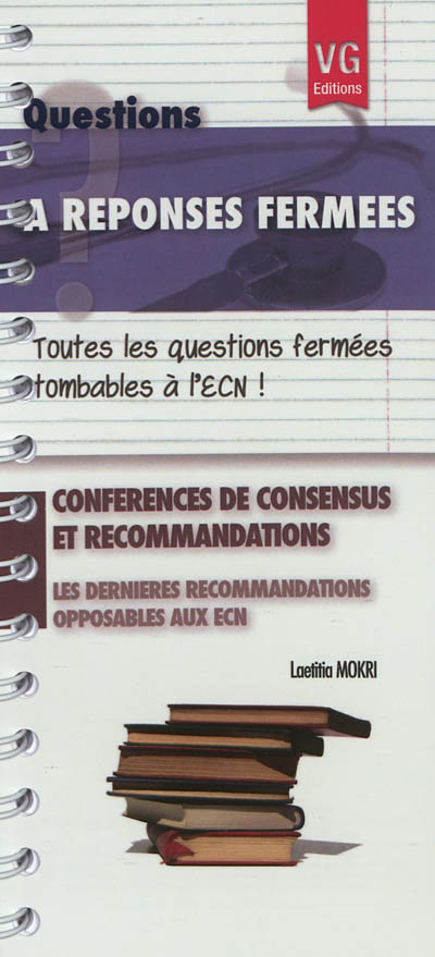 Conférences de consensus et recommandations : les dernières recommandations opposables aux ECN : toutes les questions fermées tombables à l'ECN