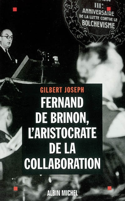 Fernand de Brinon, l'aristocrate de la Collaboration
