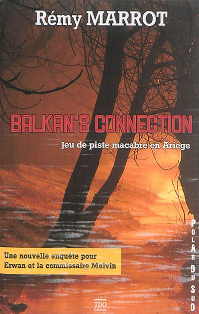 Balkan's connection : jeu de piste macabre en Ariège : une nouvelle enquête pour Erwan et la commissaire Melvin