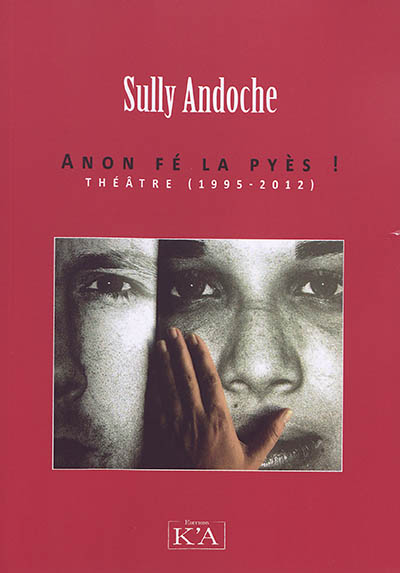 Anon fé la pyès ! : théâtre (1995-2012)