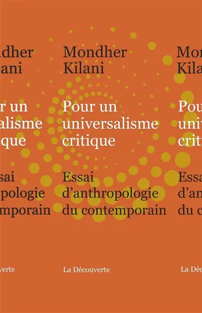 Pour un universalisme critique : essai d'anthropologie du contemporain