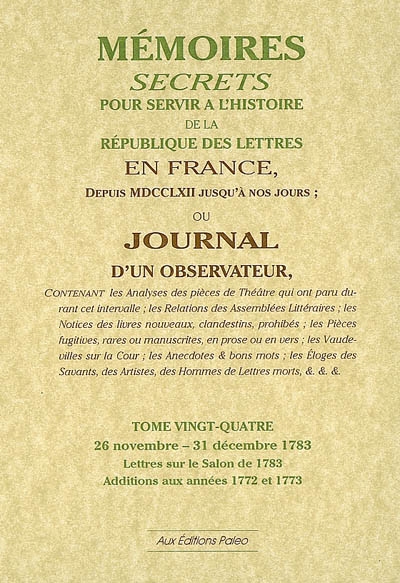 Mémoires secrets ou Journal d'un observateur. Vol. 24. 26 novembre-31 décembre 1783 : lettres sur le salon de 1783 : additions aux années 1772 et 1773