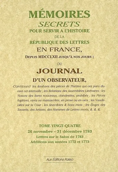 Mémoires secrets ou Journal d'un observateur. Vol. 24. 26 novembre-31 décembre 1783 : lettres sur le salon de 1783 : additions aux années 1772 et 1773