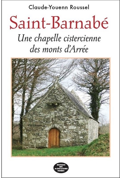 Saint-Barnabé : une chapelle cistercienne des monts d'Arrée