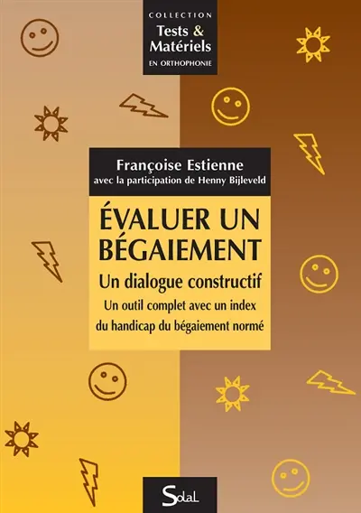 Evaluer un bégaiement : un dialogue constructif : un outil complet avec un index du handicap du bégaiement normé