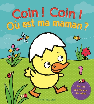 Coin ! Coin ! Où est ma maman ?