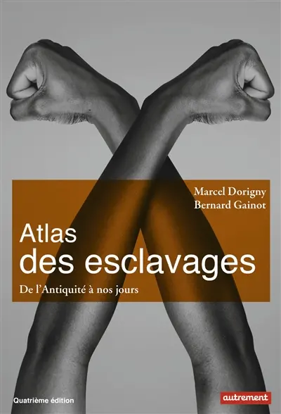 Atlas des esclavages : de l'Antiquité à nos jours
