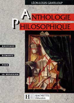 Anthologie philosophique, classes terminales : nouveaux éléments pour la réflexion, textes et documents
