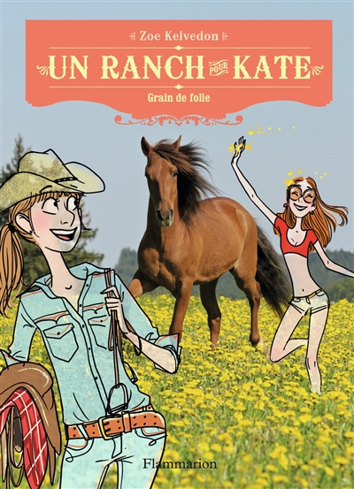 Un ranch pour Kate. Vol. 6. Grain de folie