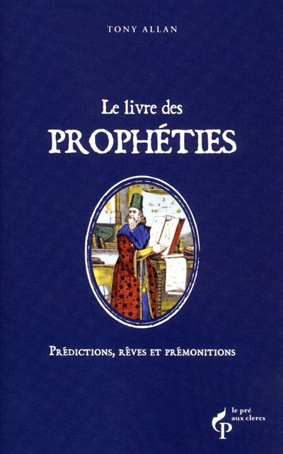 Le livre des prophéties : prédictions, rêves et prémonitions