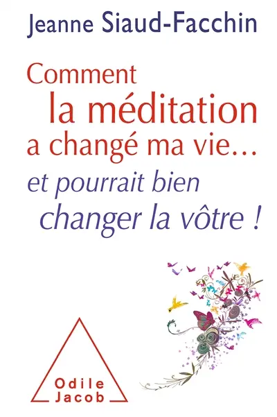 Comment la méditation a changé ma vie... et pourrait bien changer la vôtre !