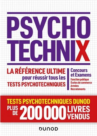 Psychotechnix : la référence ultime pour réussir tous les tests psychotechniques : concours et examens, fonction publique, écoles de commerce, armées, recrutements