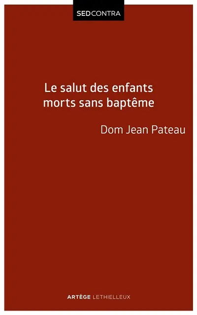 Le salut des enfants morts sans baptême : d'après saint-Thomas d'Aquin, où est Abel, mon frère ?