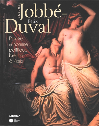 Félix Jobbé-Duval : 1821-1889 : peintre et homme politique breton à Paris