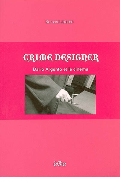 Crime designer : Dario Argento et le cinéma