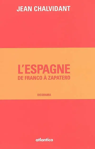 L'Espagne : de Franco à Zapatero : dicorama