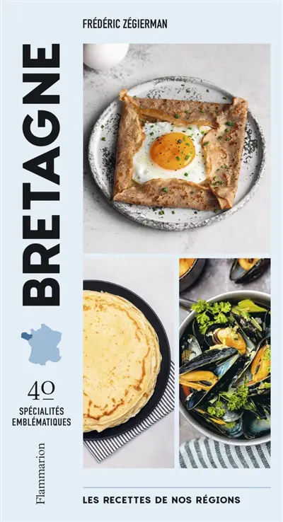 Les recettes de nos régions : 40 spécialités emblématiques. Vol. 3. Bretagne