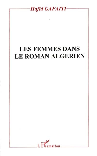Les femmes dans le roman algérien : histoire, discours et texte