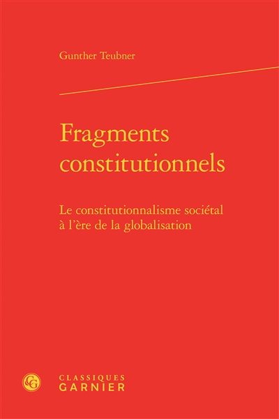 Fragments constitutionnels : le constitutionnalisme sociétal à l'ère de la globalisation