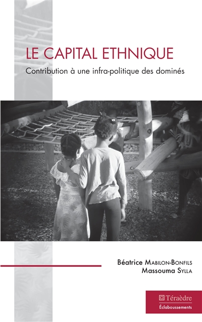 Le capital ethnique : contribution à une infra-politique des dominés