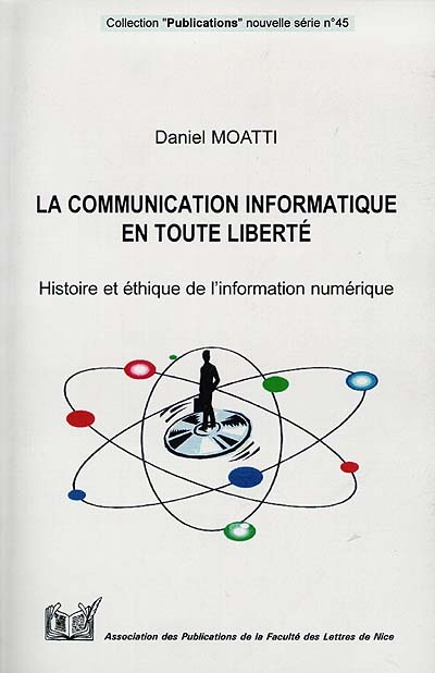 La communication informatique en toute liberté : histoire et éthique de l'information numérique