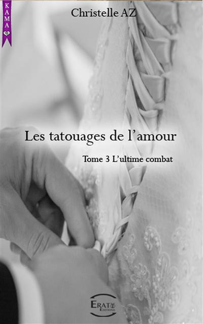 Les tatouages de l'amour. Vol. 3. L'ultime combat