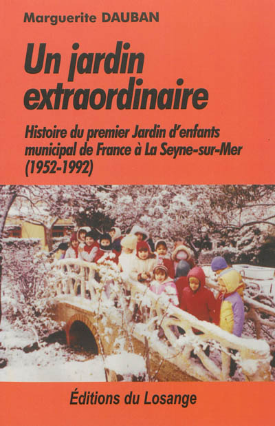 Un jardin extraordinaire : histoire du premier jardin d'enfants municipal de France à La Seyne-sur-Mer (1952-1992)