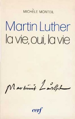 Martin Luther : la vie, oui, la vie