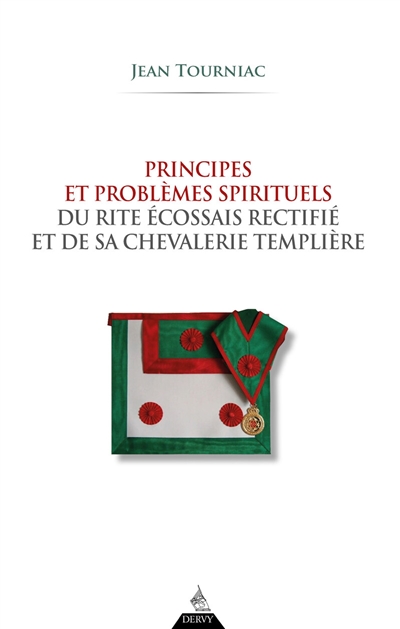 Principes et problèmes spirituels du rite écossais rectifié et de sa chevalerie templière