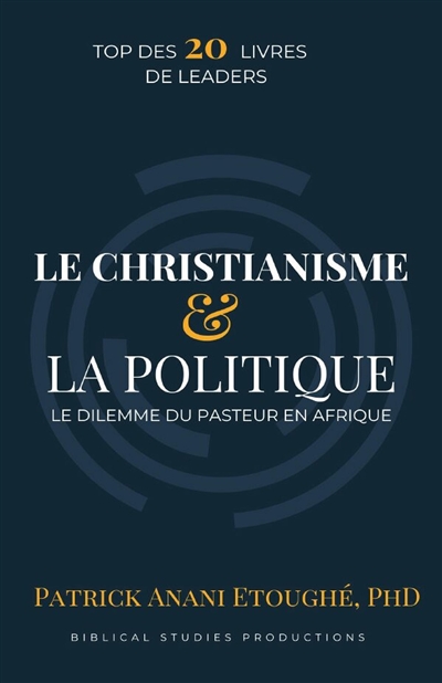 LE CHRETIEN ET LA POLITIQUE : LE DILEMME DU PASTEUR EN AFRIQUE