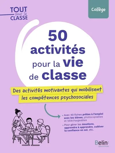 50 activités pour la vie de classe : des activités motivantes qui mobilisent les compétences psychosociales : collège