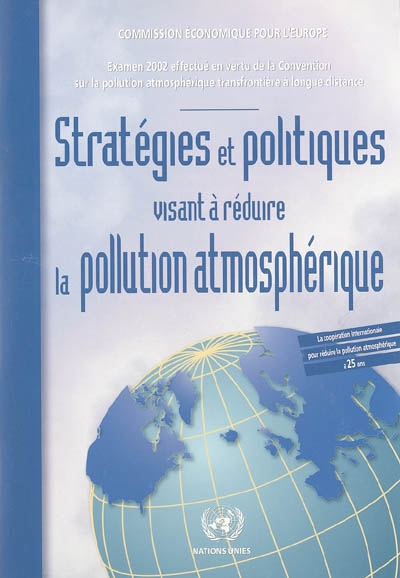 Stratégies et politiques visant à réduire la pollution atmosphérique : examen 2002 effectué en vertu de la Convention sur la pollution atmosphérique transfrontière à longue distance