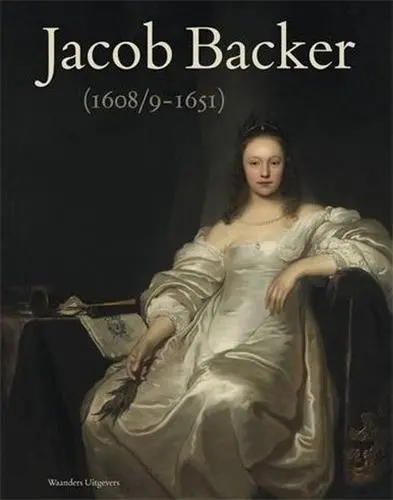 Jacob Backer 1608/9 : 1651 (+ CD-ROM en anglais)