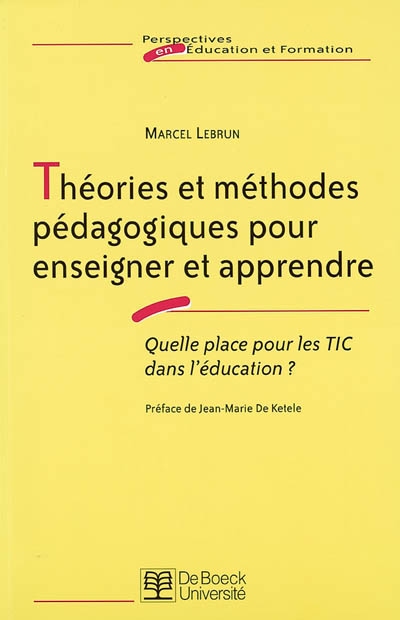 Théories et méthodes pédagogiques pour enseigner et apprendre : quelle place pour les TIC dans l'éducation ?