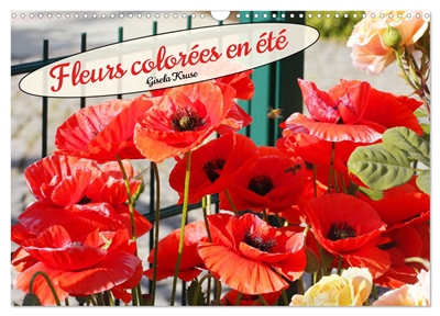 Fleurs colorées en été (Calendrier mural 2025 DIN A3 vertical), CALVENDO calendrier mensuel : Les fleurs nous procurent des sentiments légers et estivaux