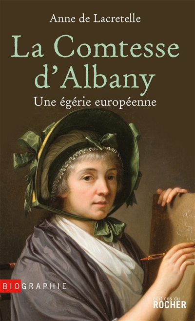 La comtesse d'Albany : une égérie européenne