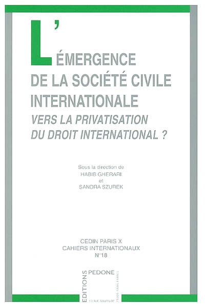 L'émergence de la société civile internationale : vers la privatisation du droit international ? : actes du colloque des 2-3 mars 2001