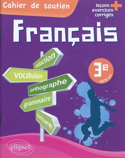 Français 3e, 14-15 ans : leçons + exercices corrigés