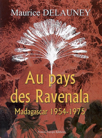 Au pays des Ravenala : Madagascar 1954-1975