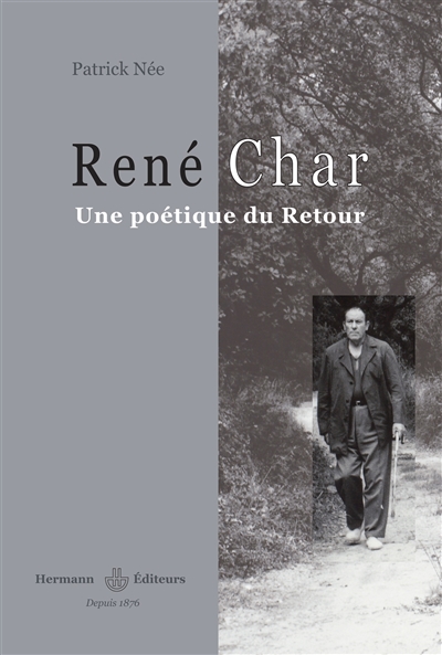René Char : une poétique du retour