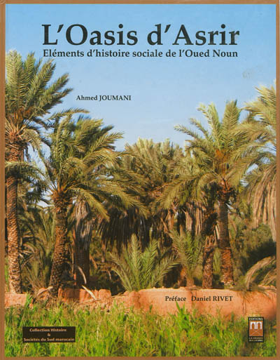 L'oasis d'Asrir : éléments d'histoire sociale de l'oued Noun