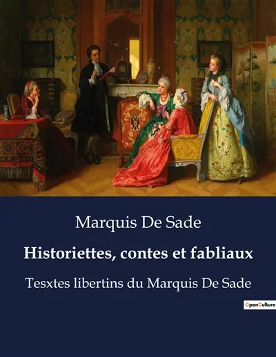 Historiettes, contes et fabliaux : Exploration des récits courts et satiriques du Marquis de Sade