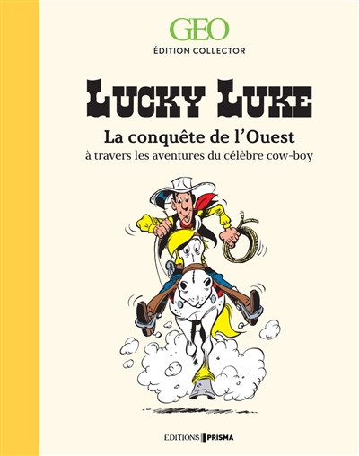 Lucky Luke : la conquête de l'Ouest à travers les aventures du célèbre cow-boy