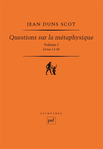 Questions sur la métaphysique. Vol. 1. Livres I à III