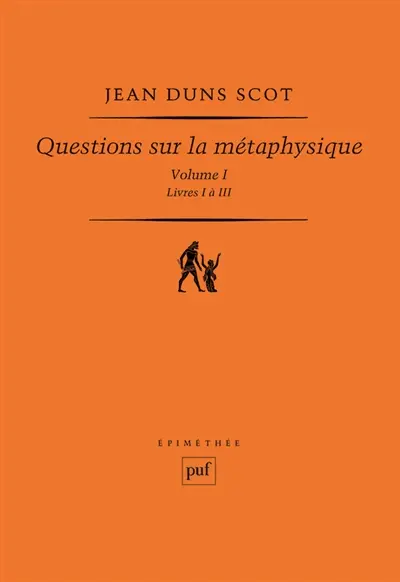 Questions sur la métaphysique. Vol. 1. Livres I à III
