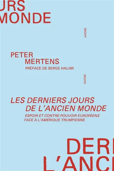 Les derniers jours de l'ancien monde : espoir et contre-pouvoir européens face à l'Amérique trumpienne