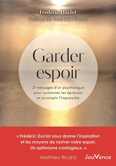 Garder espoir : 21 messages d'un psychologue pour surmonter les épreuves et accomplir l'impossible