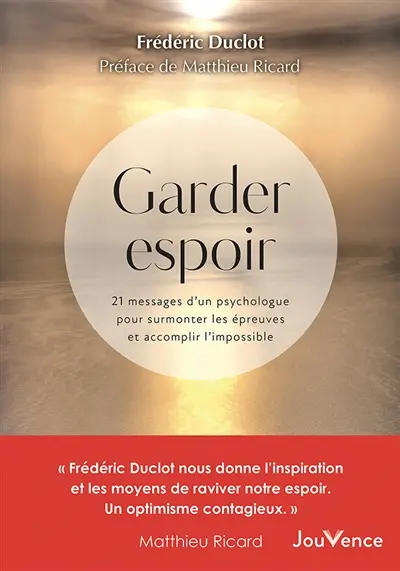 Garder espoir : 21 messages d'un psychologue pour surmonter les épreuves et accomplir l'impossible